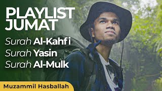 PLAYLIST JUMAT | Surah AL-KAHFI - Surah YASIN - Surah AL-MULK | Muzammil Hasballah