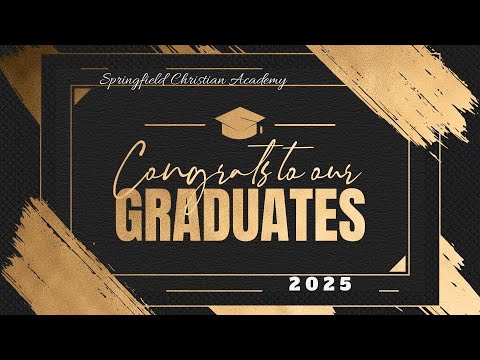 Springfield Christian Academy Graduation 2025