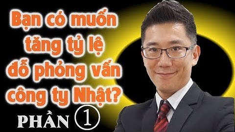 Cách trả lời phỏng vấn vào công ty Nhật Bản | Phần 1