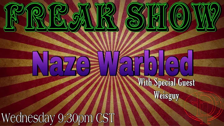 FREAK SHOW- Naze Warbled with Special Guest Weisguy