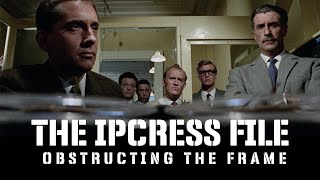 The Ipcress File: Obstructing the Frame