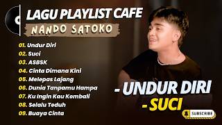 Nando Satoko - UNDUR DIRI - ASBSK - SUCI - CINTA DIMANA KINI || POP INDO TERPOPULER 2026