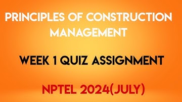 Principles of Construction Management Week 1 Quiz Assignment Solution | NPTEL 2024 |