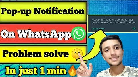 Pop up notifications are no longer available in your version of android | Whatsapp pop up setting