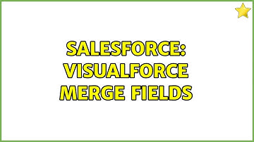 Salesforce: Visualforce Merge Fields