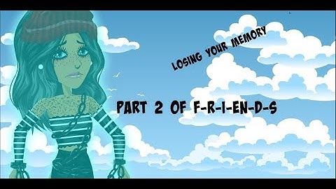 Losing your memory Msp version part 2 of F-R-I-EN-D-S