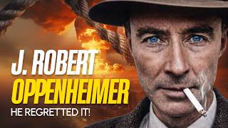 J. Robert Oppenheimer - The Man Who Created the Atomic Bomb and Lost Everything