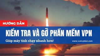 Hướng dẫn kiểm tra và gỡ phần mềm VPN | ProtonVPN | TS.BS.Vũ Duy Kiên screenshot 2