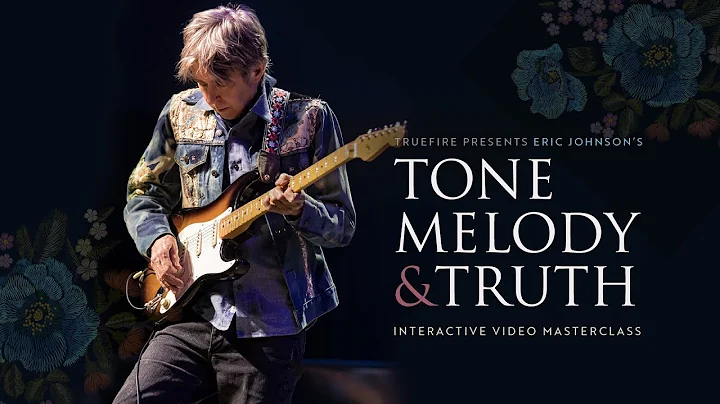 🎸 Eric Johnson Guitar Lessons - Tone, Melody & Truth - Introduction - TrueFire