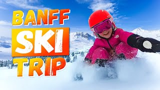 Banff Ski Trip | Family Skiing In The Canadian Rocky Mountains