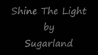 Shine the Light (Lyrics) - Sugarland chords