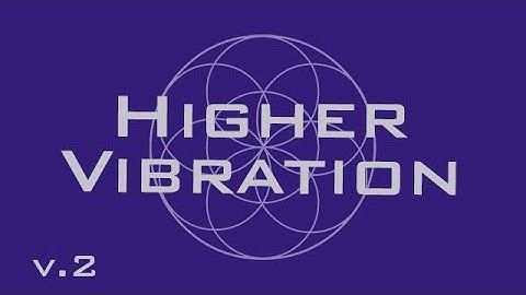 Higher Vibration (v.2) - Raise Your Frequency - 963 Hz, 528 Hz, 432 Hz - Solfeggio Meditation Music