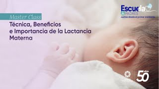 MASTER CLASS TÉCNICA, BENEFICIOS E IMPORTANCIA DE LA LACTANCIA MATERNA