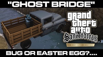 GTA SA Definitive Edition: "Ghost Bridge" Bug or Easter Egg?....
