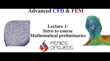 Advanced CFD & FEM (Lecture 1: Intro to course + Mathematical preliminaries)