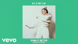 Ily - Doing It Better Chew Fu Remix Official Audio