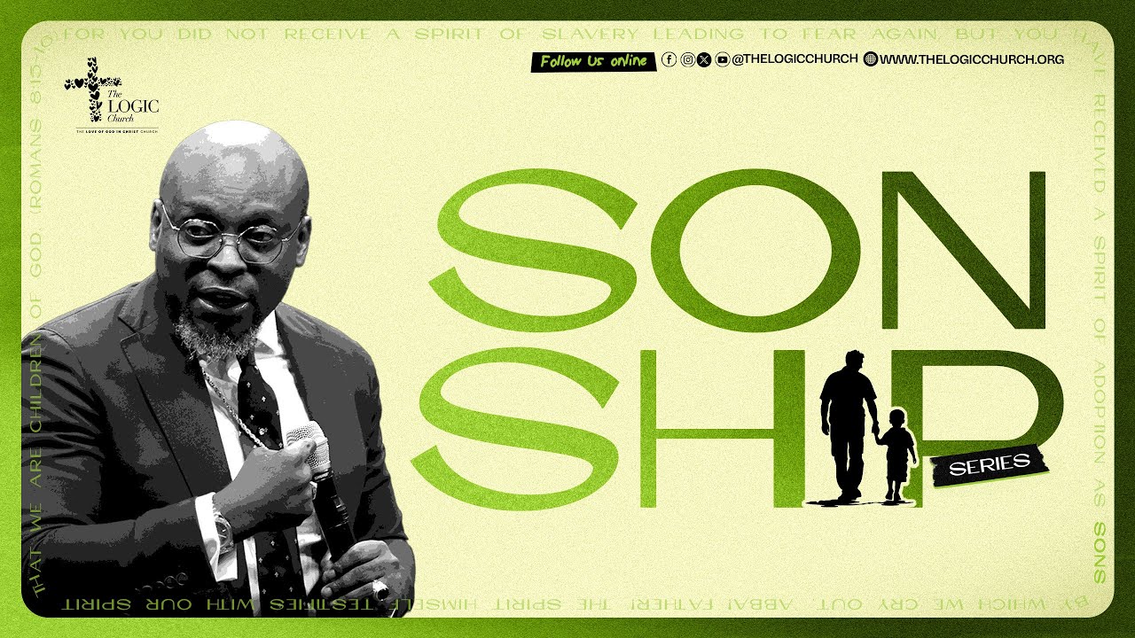 Sonship Series 1 | Feb 8 | Apostle Flourish Peters | The LOGIC Church