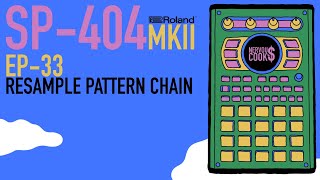 SP-404 MKII - Tutorial Series EP-33 - Resampling A Pattern Chain By Nervouscook$