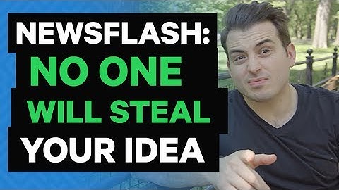 Attention New Entrepreneurs: No One Will Steal Your Idea
