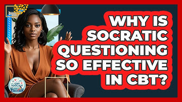 Why Is Socratic Questioning So Effective In CBT? - CBT Toolkit