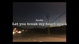 Laufey - Let you break my heart again [가사해석]