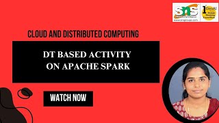 DT Based Activity _Apache Spark | Cloud and Distributed Computing | SNS Institutions
