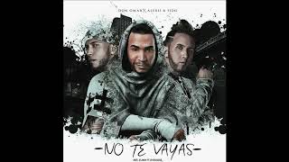 Don Omar, Alexis Y Fido - No Te Vayas (Audio)