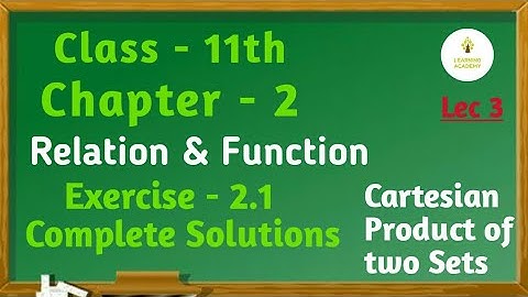 Relations and Functions | Ex 2.1 Solutions ( Cartesian Product) MATHS |CLASS 11th |Learning Academy