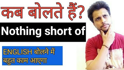 Use of NOTHING SHORT OF | Important phrase in English