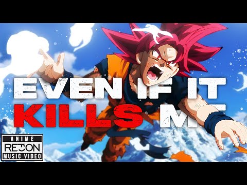 Dragon Ball Super Broly X Papa Roach EVEN IF IT KILLS ME Anime Music Video 