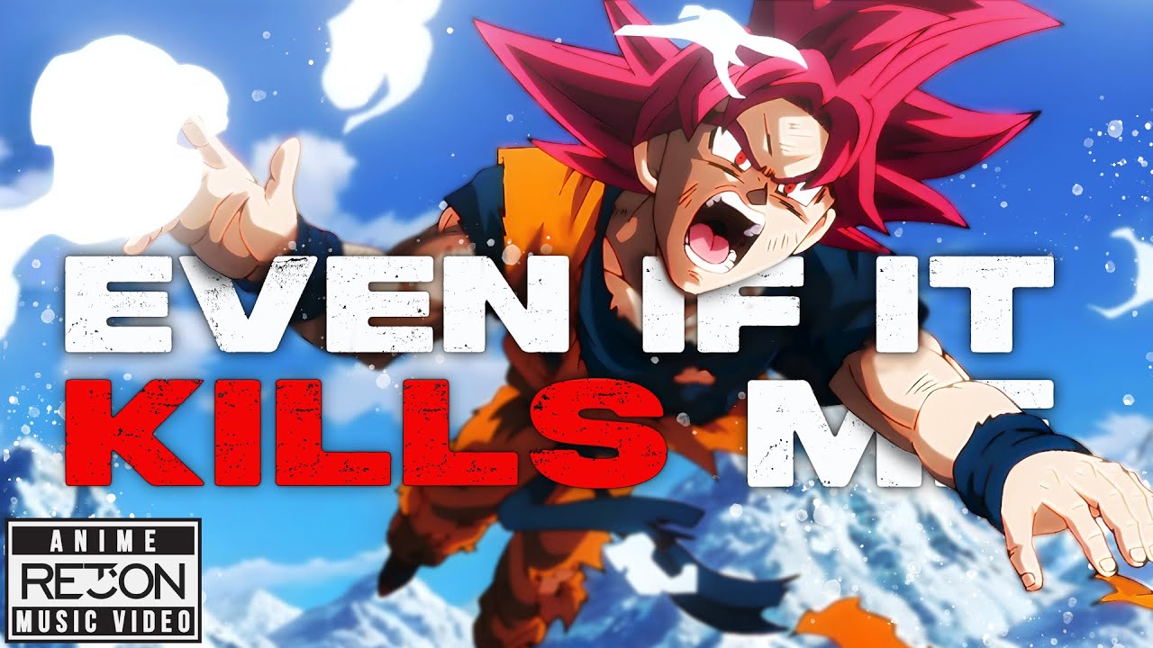 Dragon Ball Super: Broly x Papa Roach - EVEN IF IT KILLS ME (Anime Music Video)