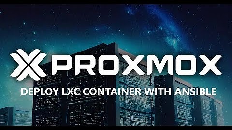 How to Deploy LXC Container in Proxmox with Ansible