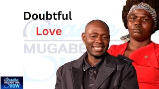 DOUBTFUL LOVE: TINASHE MUGABE DNA SHOW S21 EP38