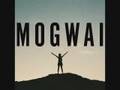 Mogwai - I'm Jim Morrison I'm Dead