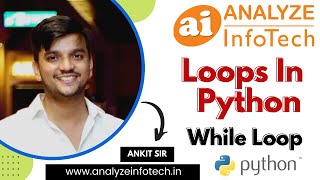 Introduction to While Loop in Python - In Hindi || Loops || Analyze InfoTech