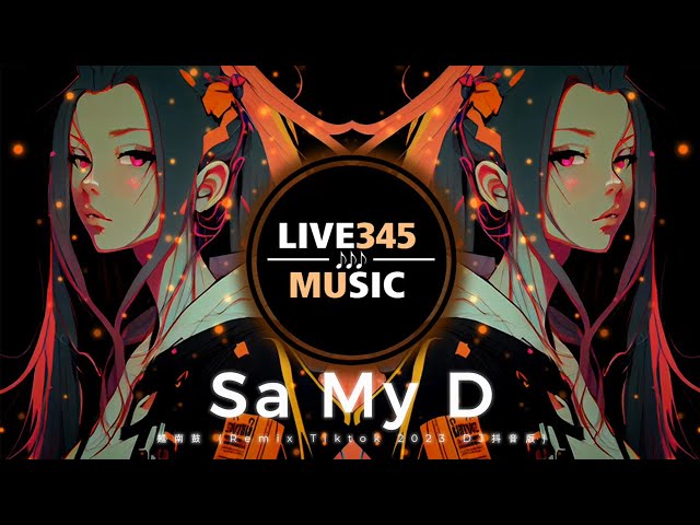 TIKTOK || Sa My D ''越南鼓'' (Remix Tiktok 2023 DJ抖音版) - LIVE345MUSIC class=