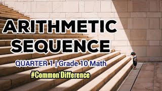 ARITHMETIC SEQUENCE | Quarter 1| Grade 10 Math