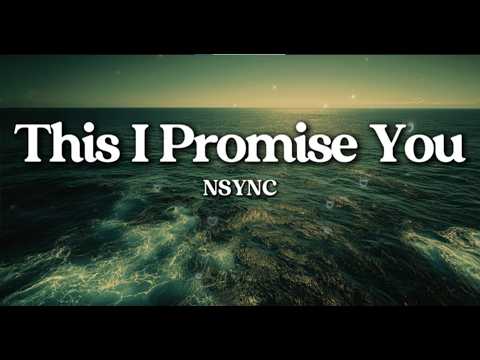 NSYNC – This I Promise You (Lyrics) | A Love That Never Breaks
