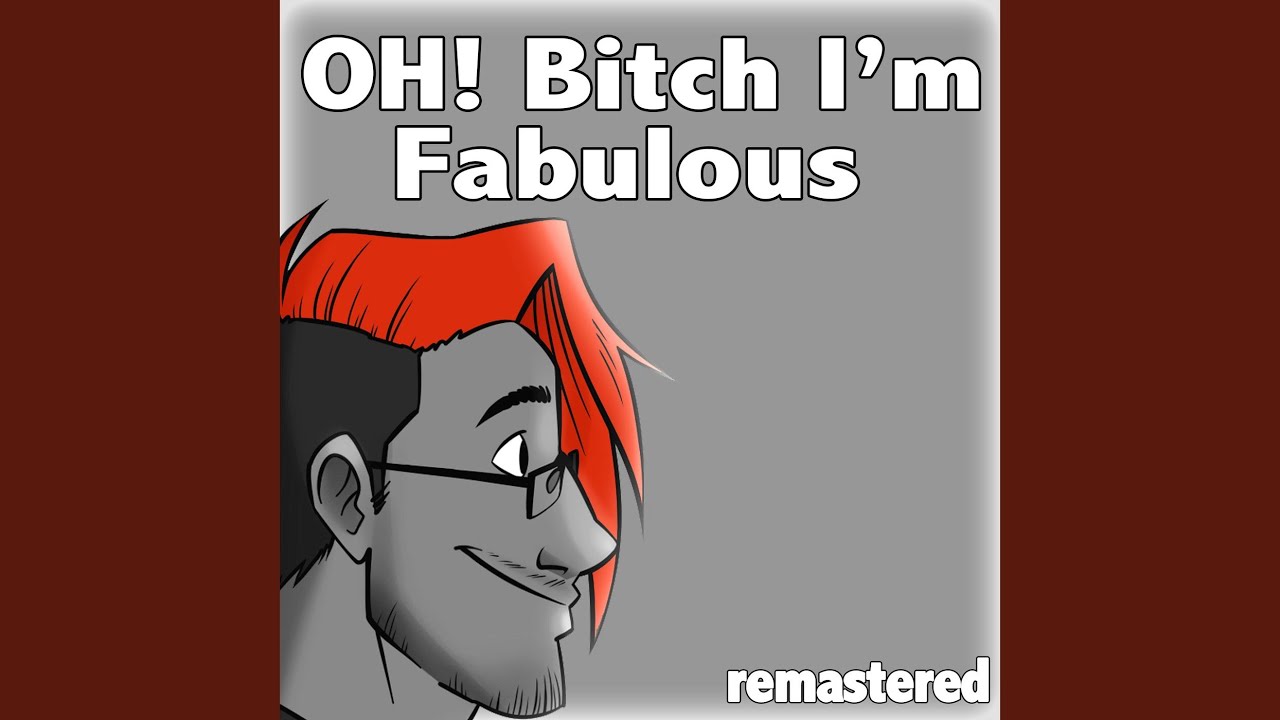 Oh! Bitch, I'm Fabulous (Remastered)