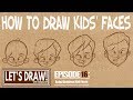 Let's Draw! Episode 16: How to Draw Baby & Kid Faces