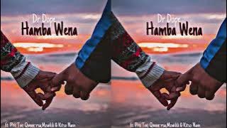 Dr Dope - Hamba wena(Ft Pro-Tee ' Qveen ' Mzwilili & Kitso Nave)