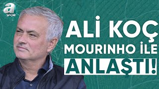 Fenerbahçe Başkanı Ali Koç Jose Mourinho İle Anlaştı A Spor Spor Ajansı 31052024