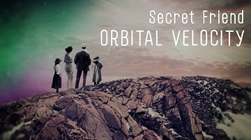 Secret Friend - Orbital Velocity (Official Video)