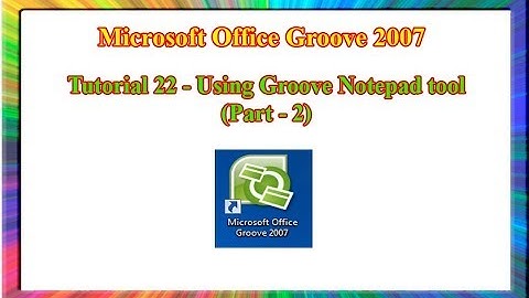 Microsoft Groove 2007 - how to use notepad tool in groove (Part – 2)