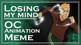 Losing My Mind OC Animated Meme (Thnx for 100+subs)