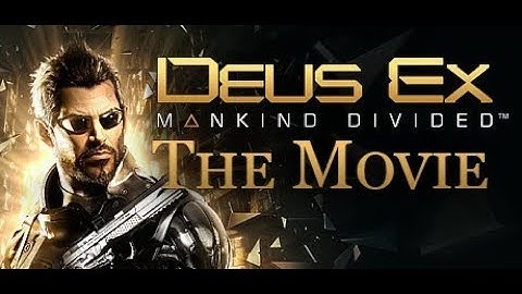Deus Ex: Mankind Divided - Cinematic Playthrough