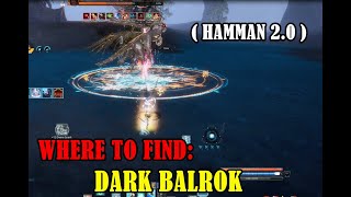 [Blade &amp; Soul] Where to find Dark Balrok (Hamman 2.0) Fi…