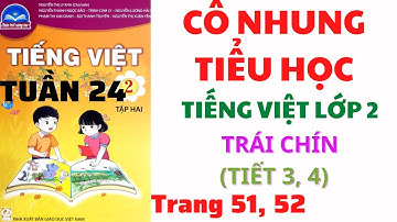 Tiếng Việt lớp 2 | Tuần 24 | Trái chín | Tiết 3, 4 | Trang 51, 52 | Chân trời sáng tạo |