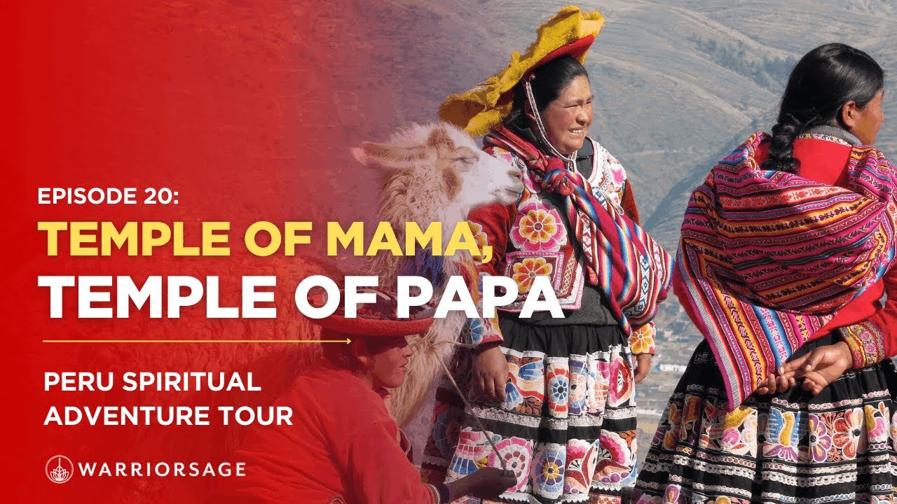 Temple R. Papa EP 20: Temple of Mama, Temple of Papa | Peru Spiritual Adventure - YouTube