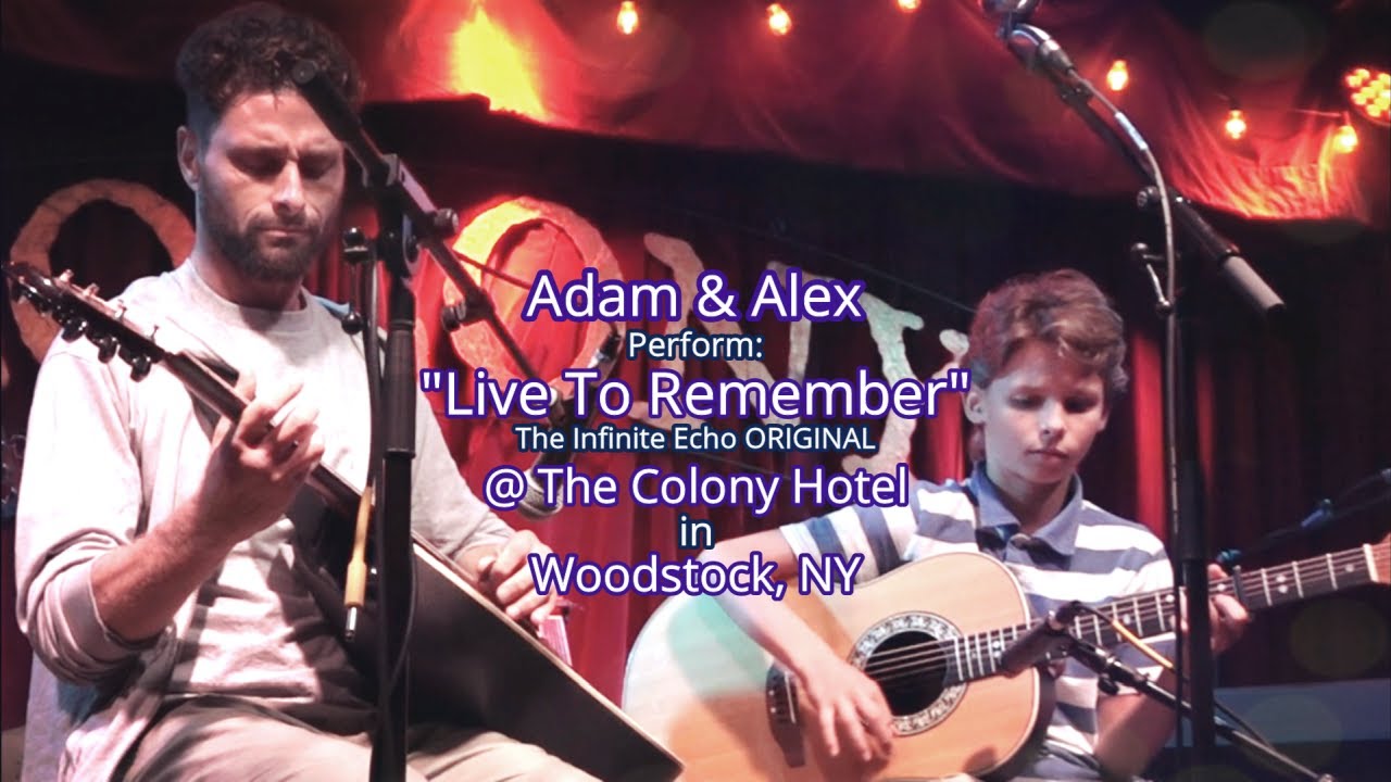 Adam & Alex LIVE | "Live To Remember" The Infinite Echo (ORIGINAL) @ Colony in Woodstock, NY